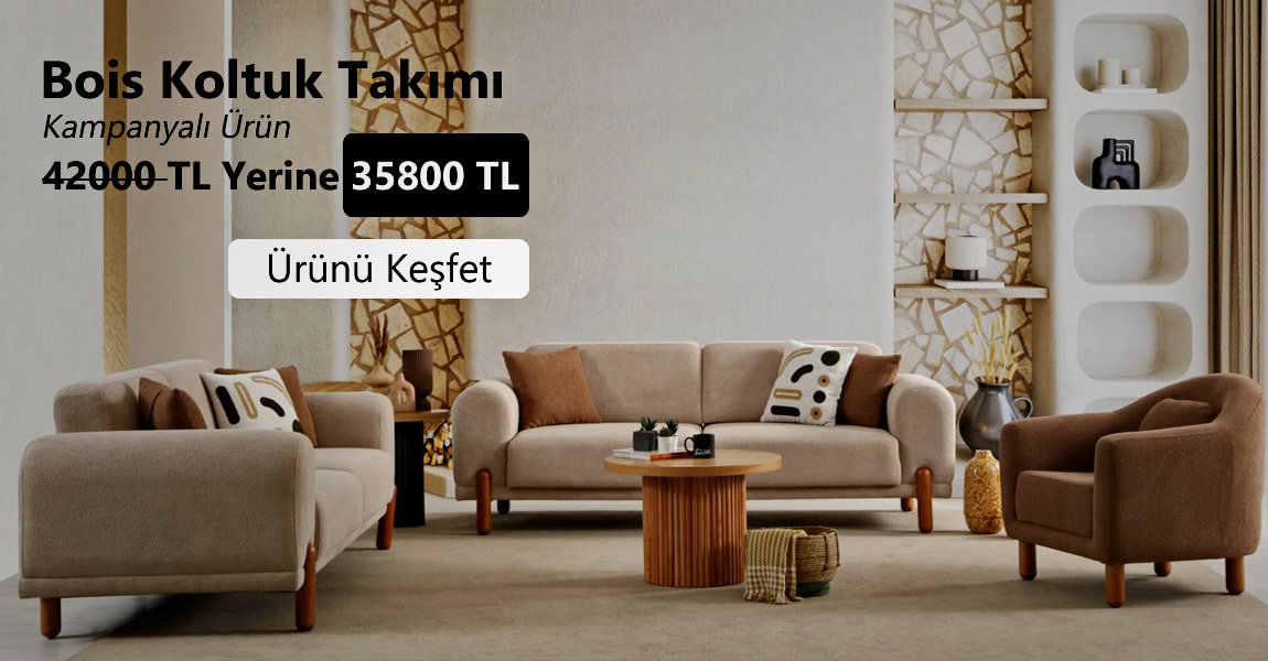 Bois Koltuk Takımı Kampanyası
